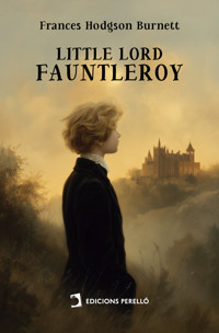 Little Lord Fauntleroy - Frances Hodgson Burnett - E-Book