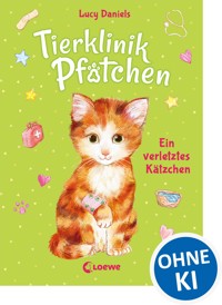 Tierklinik Pfötchen (Band 1) - Ein verletztes Kätzchen - Lucy Daniels - E-Book