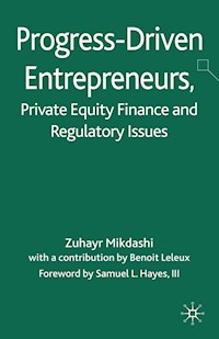 Progress-Driven Entrepreneurs, Private Equity Finance and Regulatory Issues - Z. Mikdashi - E-Book