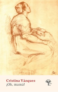 ¡Oh, mamá! - Cristina Vázquez - E-Book