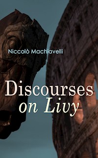 Discourses on Livy - Niccolò Machiavelli - E-Book