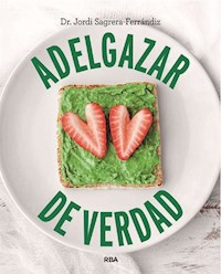 Adelgazar de verdad - Jordi Sagrera Ferrandiz - E-Book
