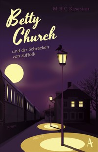 Betty Church und der Schrecken von Suffolk - M.R.C. Kasasian - E-Book