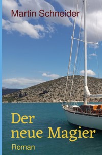 Der neue Magier - Martin Schneider - E-Book