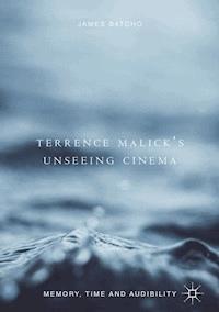 Terrence Malick’s Unseeing Cinema - James Batcho - E-Book