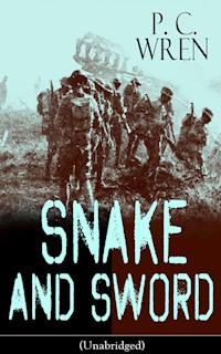 SNAKE AND SWORD (Unabridged) - P. C. Wren - E-Book