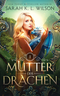 Mutter der Drachen - Sarah K. L. Wilson - E-Book