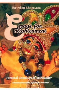 ESSAYS 4 ENLIGHTENMENT - Yaśomatīnandana Dāsa - E-Book