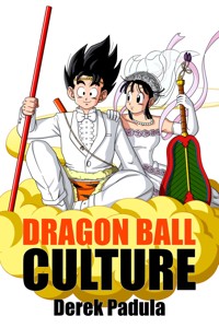 Dragon Ball Culture - Derek Padula - E-Book