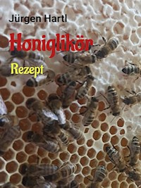 Honiglikör - Jürgen Hartl - E-Book