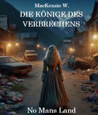 Die Könige des Verbrechens - No Mans Land - MacKenzie W. - E-Book