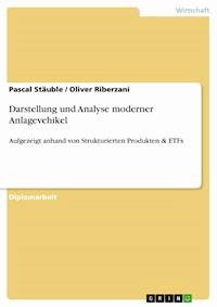 Darstellung und Analyse moderner Anlagevehikel - Pascal Stäuble - E-Book