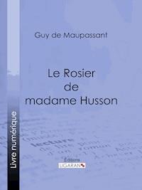 Le Rosier de madame Husson - Guy de Maupassant - E-Book