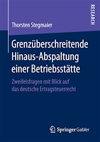 Grenzüberschreitende Hinaus-Abspaltung einer Betriebsstätte - Thorsten Stegmaier - E-Book