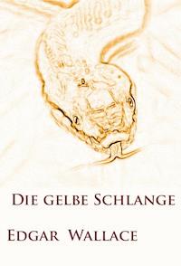 Die gelbe Schlange - Edgar Wallace - E-Book