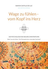 Wage zu fühlen - vom Kopf ins Herz - Martin Spiegel - E-Book