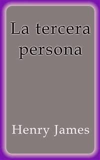 La tercera persona - Henry James - E-Book