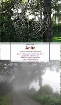Anita - Ein von Neurosen und Depressionen geprägter Lebensweg einer hoch sensiblen Frau bis zur Altersdemenz - Johann Runge - E-Book