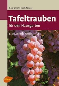 Tafeltrauben für den Hausgarten - Gerd Ulrich - E-Book