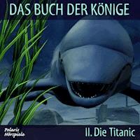 Das Buch der Könige - 02 - Die Titanic - Peter Liendl - Hörbuch