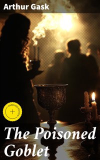 The Poisoned Goblet - Arthur Gask - E-Book
