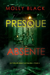Presque absente (Un thriller Tessa Flint du FBI — tome 4) - Molly Black - E-Book