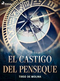 El castigo del penseque - Tirso de Molina - E-Book