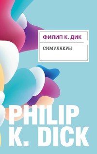Симулякры - Филип К. Дик - E-Book