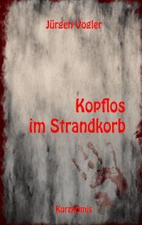 Kopflos im Strandkorb - Jürgen Vogler - E-Book