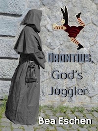 Orontius, God's Juggler - Bea Eschen - E-Book