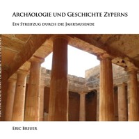 Archäologie und Geschichte Zyperns - Eric Breuer - E-Book