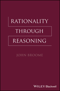 Rationality Through Reasoning - John Broome - E-Book