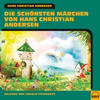 Die schönsten Märchen von Hans Christian Andersen - Hans Christian Andersen - Hörbuch