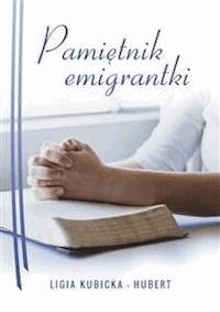 Pamiętnik emigrantki - Ligia Hubert - E-Book