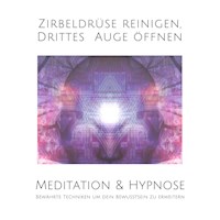 Meditation & Hypnose: Zirbeldrüse aktivieren, Drittes Auge öffen - Tanja Kohl - Hörbuch