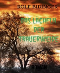 DAS LÄCHELN DER TRAUERWEIDE - ROLF BIDINGER - E-Book