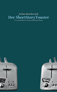Der ShortStoryToaster - Jochen Ruscheweyh - E-Book