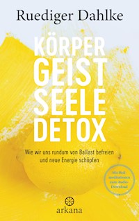 Körper-Geist-Seele-Detox - Ruediger Dahlke - E-Book