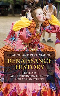 Filming and Performing Renaissance History - - E-Book