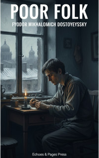 Poor Folk - Fyodor Mikhailovich Dostoyevsky - kostenlos E-Book