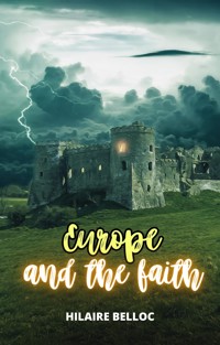 Europe and the faith - Hilaire Belloc - E-Book