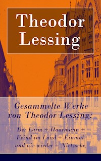 Gesammelte Werke von Theodor Lessing - Theodor Lessing - E-Book
