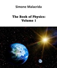 The Book of Physics: Volume 1 - Simone Malacrida - E-Book