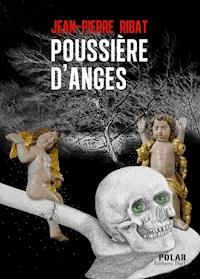 Poussière d'anges - Jean-Pierre Ribat - E-Book