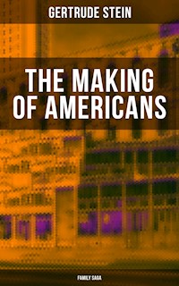THE MAKING OF AMERICANS (Family Saga) - Gertrude Stein - E-Book
