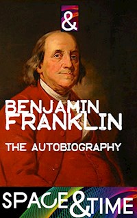 The Autobiography of Benjamin Franklin - Benjamin Franklin - E-Book