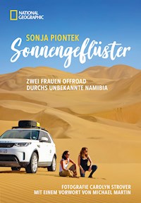 Reiseabenteuer: Sonnengeflüster. Zwei Frauen offroad durch Namibia. Eine unvergessliche Safari Reise per Land Rover 4x4 durch Afrika. - Sonja Piontek - E-Book