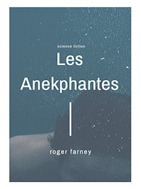 Les Anekphantes - Roger Farney - E-Book