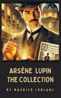 The Arsène Lupin Collection - Leblanc Maurice - E-Book