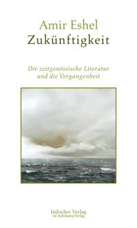 Zukünftigkeit - Amir Eshel - E-Book